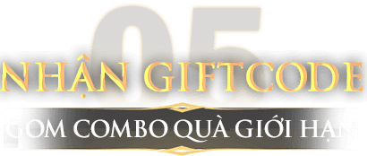 Nhận giftcode - gom combo quà giới hạn